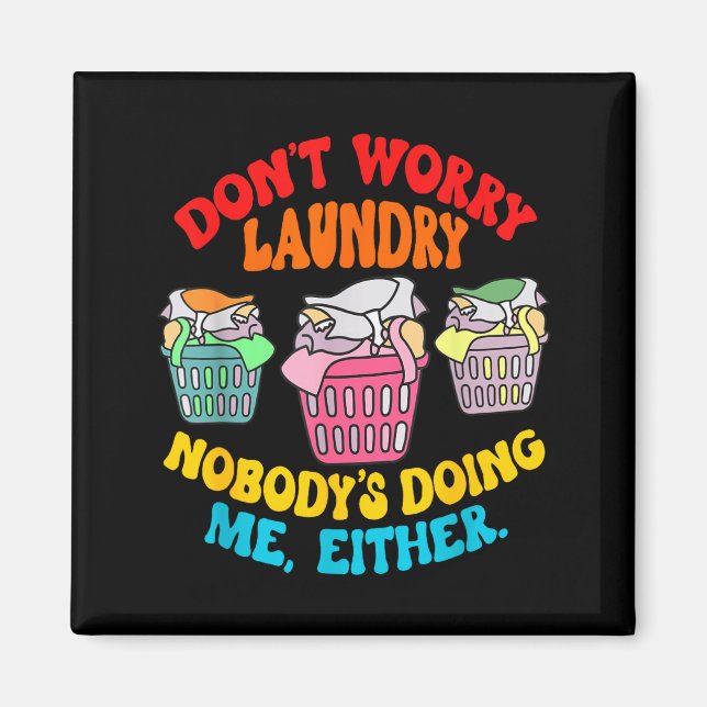 Aimant Don't Worry Laundry, Nobody's Doing Me Either Funn (Devant)