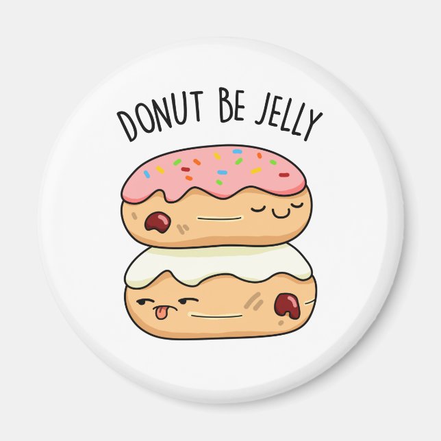 Aimant Donut Be Jelly Funny Donut Pun (Devant)