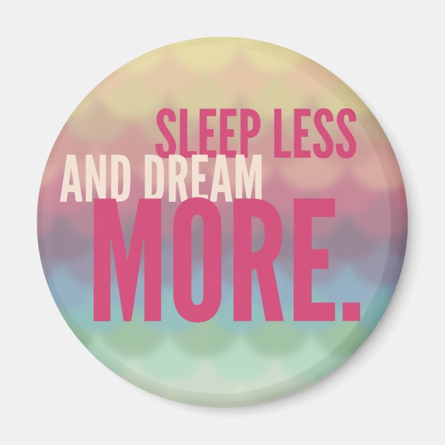Aimant DORMIR MOINS RÊVER PLUS - esprit citation cadeaux (Devant)
