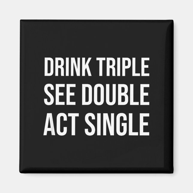 Aimant Drink Triple See Double Act Single - Funny Drinkin (Devant)