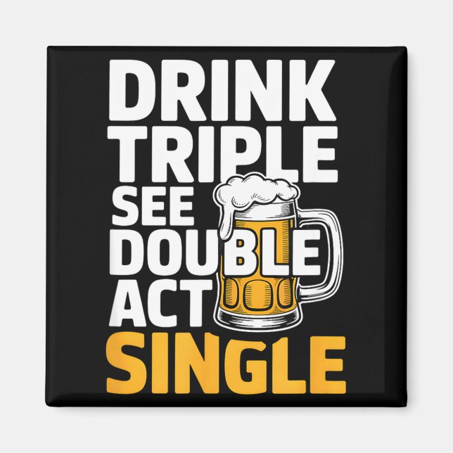 Aimant Drink Triple See Double Act Single - Funny Drinkin (Devant)