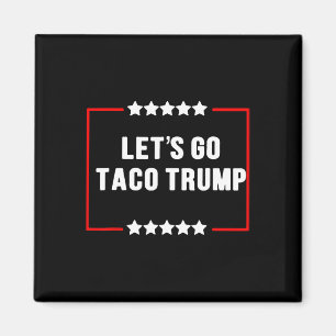 Aimant Drôle Allons-y Taco Trump toujours chatouille mème