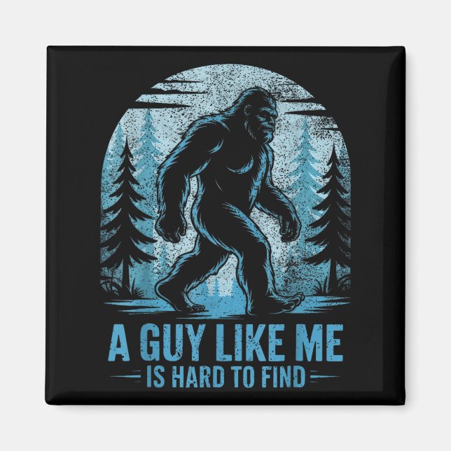 Aimant Drôle Bigfoot Un Mec Comme Moi Est Difficile À Tro (Devant)