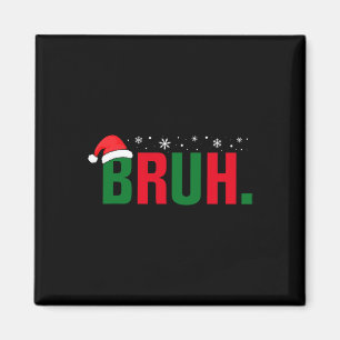 Aimant Drôle de Noël Bruh Xmas Garçons Hommes Femmes - Br