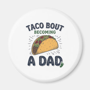 Aimant Drôle de Taco à propos de devenir un papa annonce 