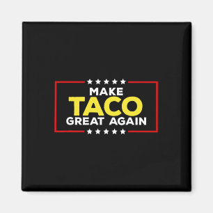 Aimant Drôle de Taco Trump abandonne toujours Make Taco G