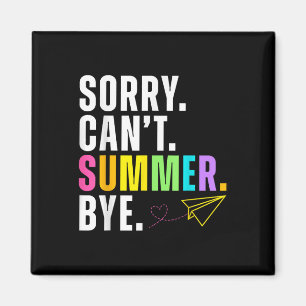 Aimant Drôle Désolé Cant Summer Bye Enseignant Dernier Jo