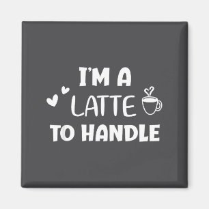 Aimant Drôle, je suis un latte à gérer le café . Blague s