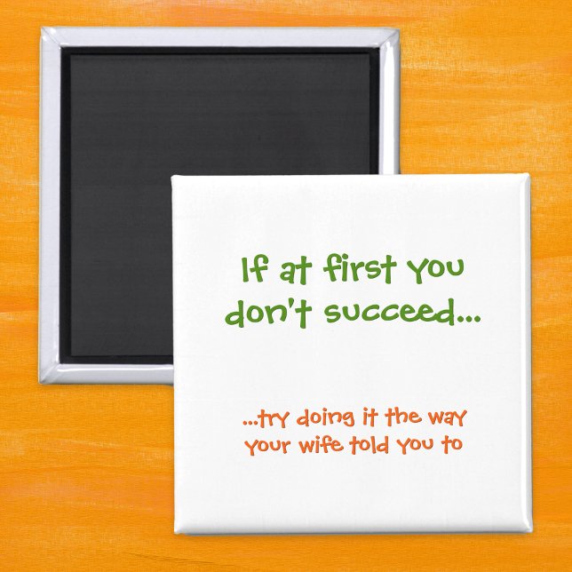 Aimant Drôle La Façon Dont Votre Femme Vous A Dit À L'Aim (Funny The Way Your Wife Told You To Fridge Magnet)