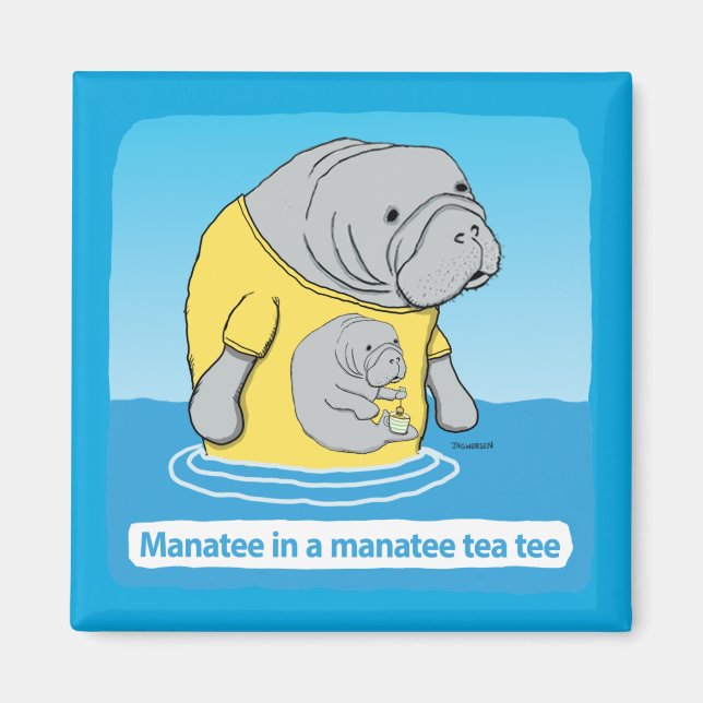 Aimant Drôle Manatee dans un thé Tea Tee (Devant)