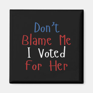 Aimant Drôle Ne me blâme pas J'ai voté pour son statut d'