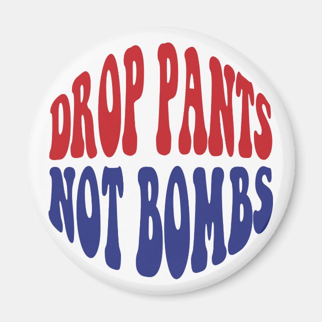 Aimant Drop Pantalon Pas Bombes - Drôle Slogan anti-guerr (Devant)