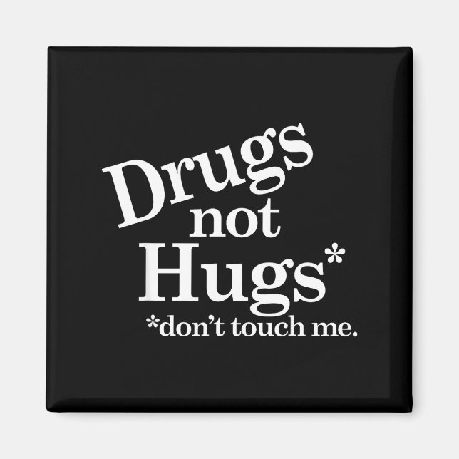 Aimant Drugs Not Hugs Don't Touch Me  (Devant)
