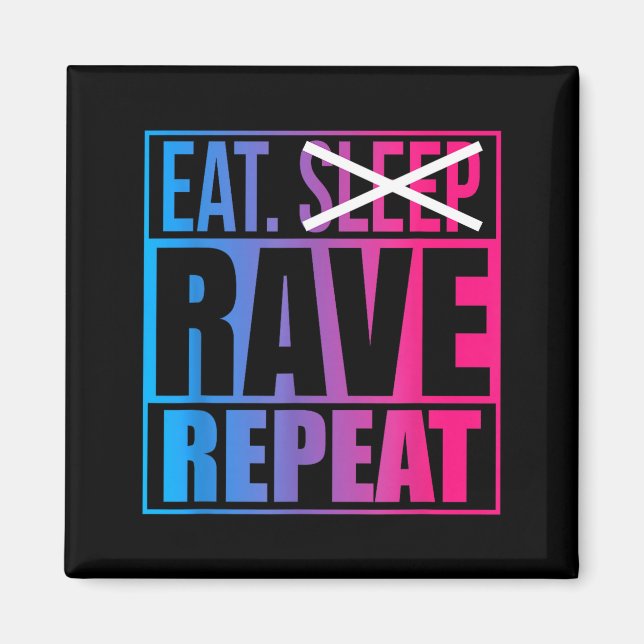 Aimant Eat Don't Sleep Rave Repeat Edm Quote Music - Rave (Devant)