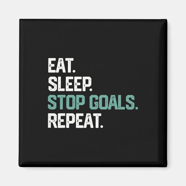 Aimant Eat Sleep Stop Goals Repeat Goalie Soccer Hockey K (Devant)