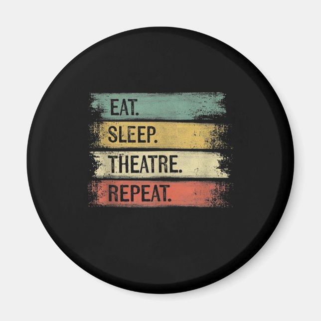 Aimant Eat Sleep Theatre Repeat Theater Tech Toxits (Devant)