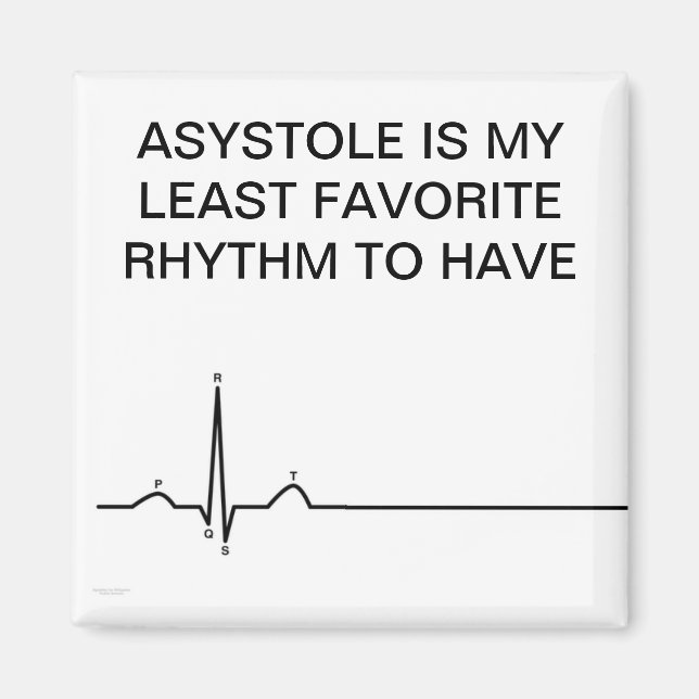 Aimant ecg, ASYSTOLE EST MON RYTHME LE MOINS FAVORIT... (Devant)