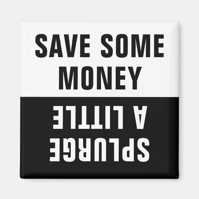 Aimant Économisez un peu d'argent, Splurer un peu (Devant)