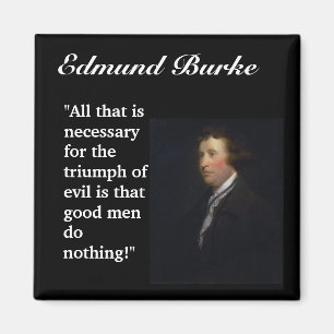 Aimant Edmund Burke Cite "Tout ce qui est nécessaire..."