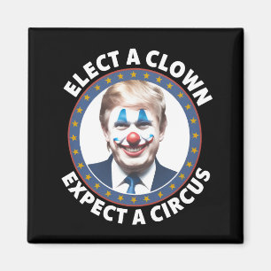 Aimant Électez Un Clown Attendez-Vous À Un Cirque Politiq
