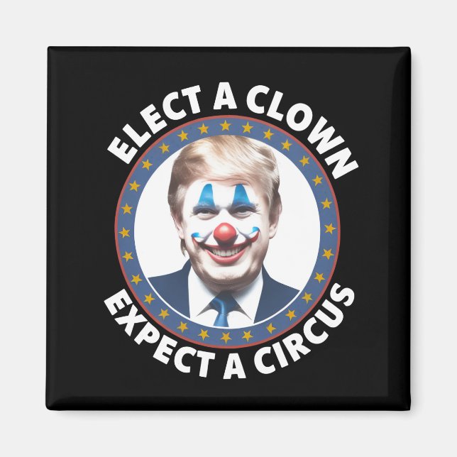 Aimant Électez Un Clown Attendez-Vous À Un Cirque Politiq (Devant)