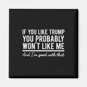 Aimant Élection 2020 Si vous aimez Trump, vous ne m'aimer