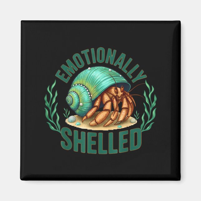 Aimant Emotionally Shelled Funny Hermit Crab Humor Quote  (Devant)