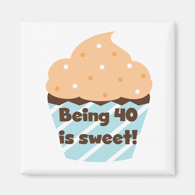 Aimant Etre 40 est Sweet Birthday T-shirts et cadeaux (Devant)