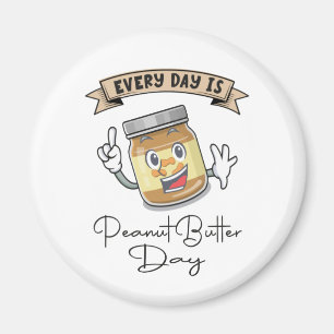 Aimant Every day is peanut butter day