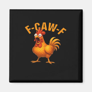 Aimant F-Caw-F Chicken Funny Trendy
