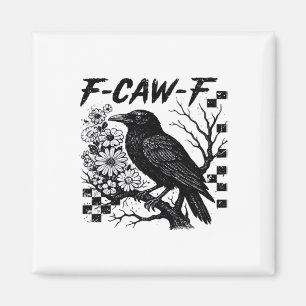 Aimant F-Caw-F Humour Drôle Gothique Corbeau