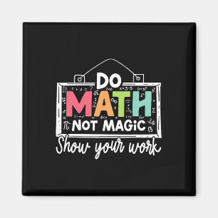Aimant Faire des maths pas de la magie Prof de maths drôl