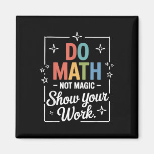 Aimant Faire des maths pas de la magie Prof de maths drôl