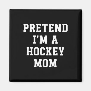 Aimant Faisons comme si j'étais une mère de hockey Maman 