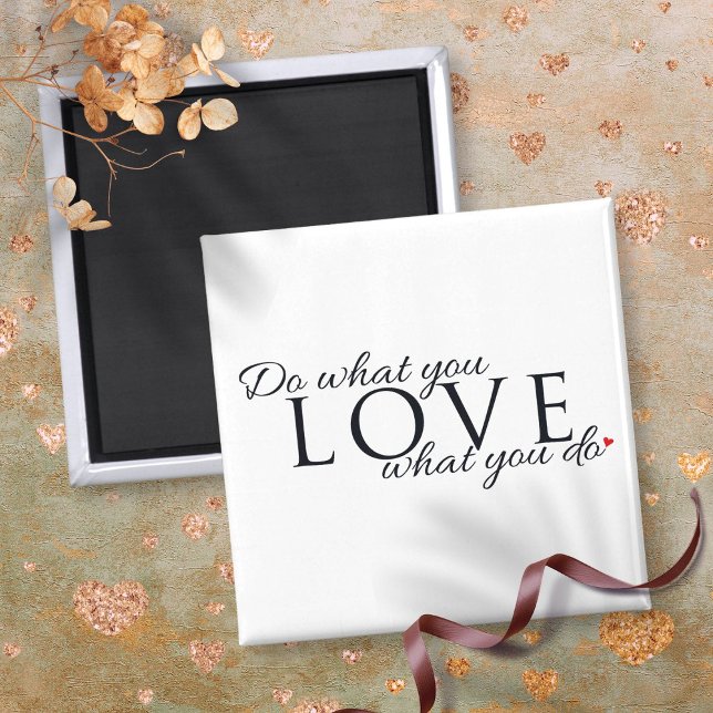Aimant Faites ce que vous aimez, ce que vous faites Citat (Do What You Love What You Do Inspirational Quote Magnet)