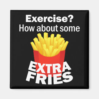 Aimant Faites de l'exercice et des frites supplémentaires