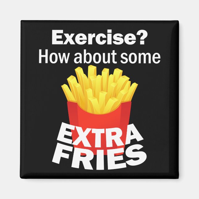 Aimant Faites de l'exercice et des frites supplémentaires (Devant)