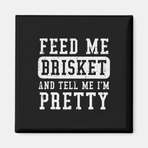 Aimant Feed Me Brisket Dites-Moi Que Je Suis Plutôt Drôle