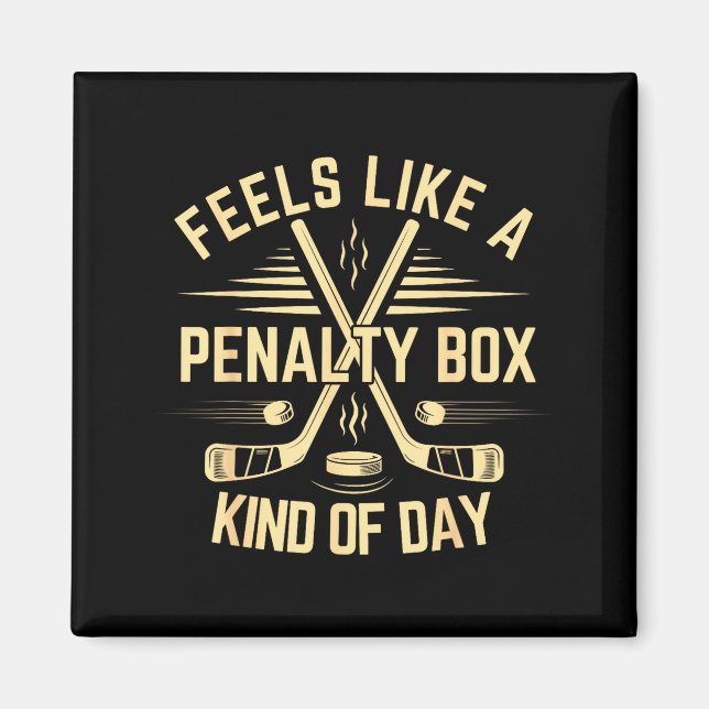 Aimant Feels Like A Penalty Box Kind Of Day Funny Hockey  (Devant)