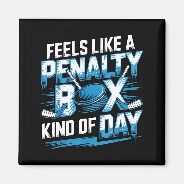 Aimant Feels Like A Penalty Box Kind Of Day Funny Hockey  (Devant)