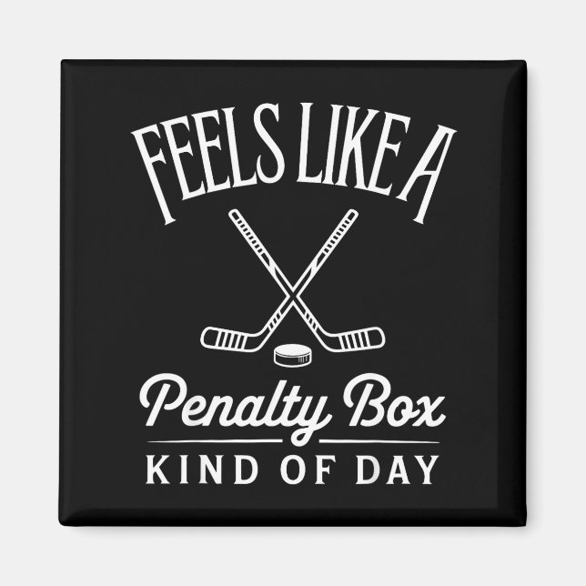 Aimant Feels Like A Penalty Box Kind Of Day Funny Hockey  (Devant)