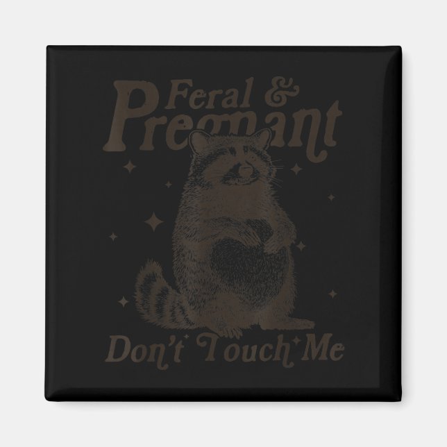 Aimant Feral And Pregnant ne me touchez pas Humour Wild P (Devant)