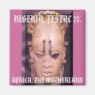 Aimant festac[2], AFRIQUE, LA MÈRE-PAYS, NIGERIA, FE...