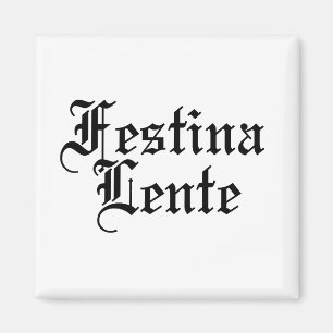 Aimant Festina Lente - Faire la hâte lentement - Phrase l