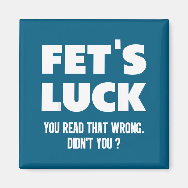 Aimant Fet's Luck You Read That Wrong Didn’t You Funny Ad (Devant)
