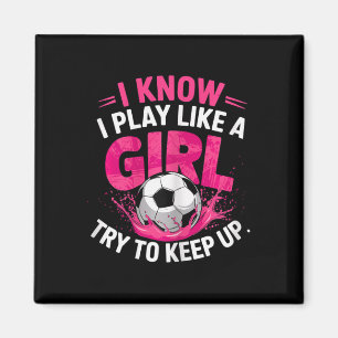 Aimant Fille de soccer Je sais que je joue comme une fill
