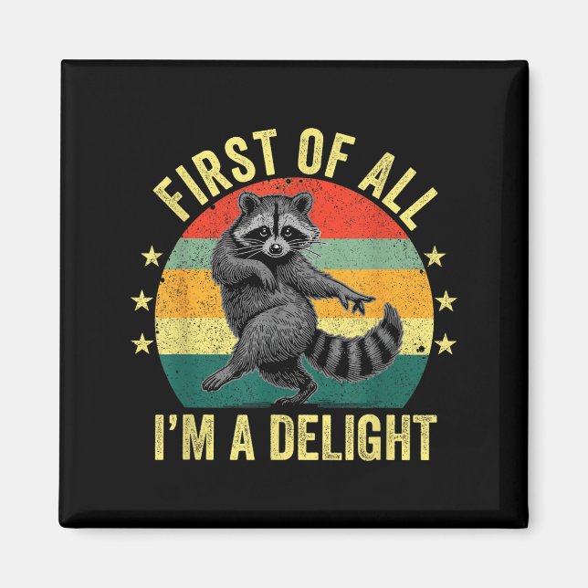 Aimant First Of All, I'm A Delight Sarcastic Raccoon Tras (Devant)
