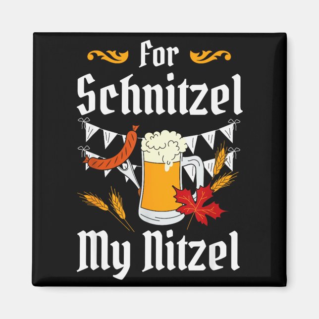 Aimant For Schnitzel My Nitzel Festival Beer German  (Devant)