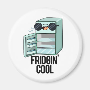Aimant Fridgin Cool Funny Réfrigérateur Pun