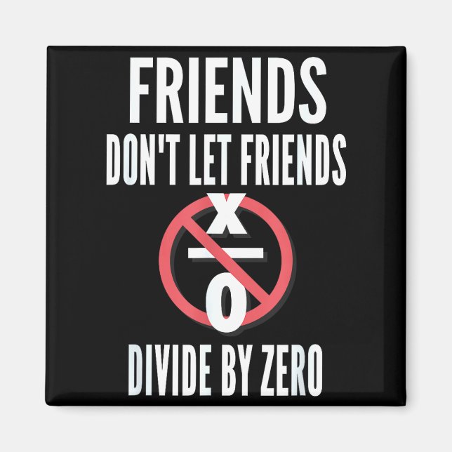 Aimant Friends Don't Let Friends Divide By Zero  (Devant)